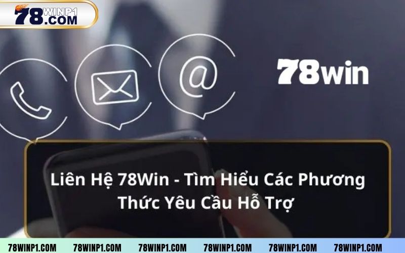 Danh sách những thông tin liên hệ được ưa chuộng nhất tại 78WIN